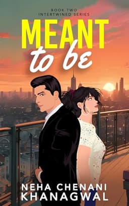 Cover of Meant To Be: Indian Billionaire Marriage of Convenience Second Chance Romance