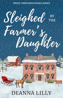 Cover of Sleighed by the Farmer's Daughter: A Clean Small-Town Holiday Romance