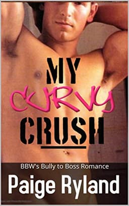 Cover of My Curvy Crush: BBW's Bully to Boss High Heat Romance