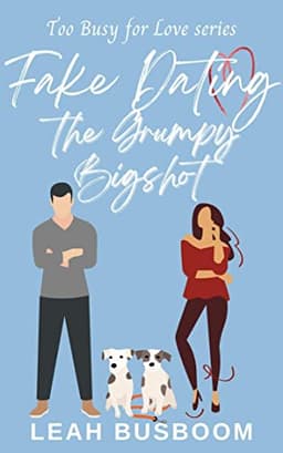 Cover of Fake Dating the Grumpy Bigshot