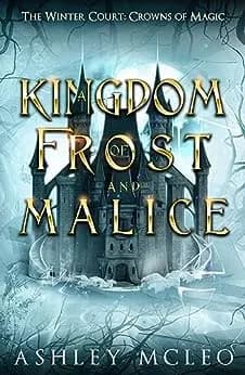 Cover of A Kingdom of Frost and Malice