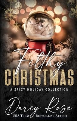 Cover of Filthy Christmas : A Spicy Holiday Romance Collection
