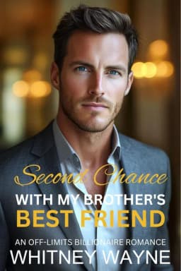 Cover of Second Chance With My Brother's Best Friend: An Off-Limits Billionaire Romance