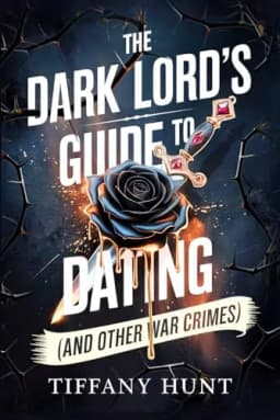 Cover of The Dark Lord's Guide to Dating (and Other War Crimes)
